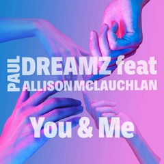 Paul Dreamz Feat Allison Mclauchlan - You & Me (2023 remix) FREE DOWNLOAD MEDIAFIRE