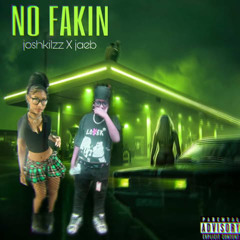 No Fakin - Joshkilzz x Jaeb