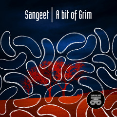 Sangeet - A bit of Grim (Original mix)