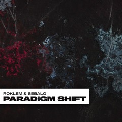 Roklem & Sebalo - Paradigm Shift [clip]