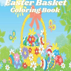 VIEW [EBOOK EPUB KINDLE PDF] Easter Basket: Coloring Book for Toddlers ages 2-7 Easter Eggs Coloring