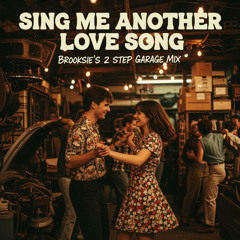 Sing Me Another Love Song - Brooskies 2 Step Garage Mix