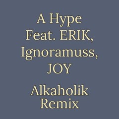 Alkaholik Remix (Feat. ERIK, Ignoramuss, JOY)