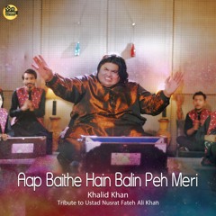 Aap Baithe Hain Balin Pey Meri | Khalid Khan | COSMO SOCIAL