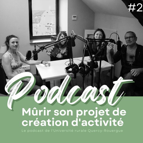 Mûrir son projet, le podcast de l’URQR #2 avec Tatiana, Sophie et Fabrice
