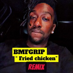 BMFGRIP “Fried chicken” remix