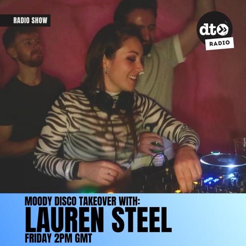 Data Transmission Radio: Moody Disco Takeover #07 with Lauren Steel