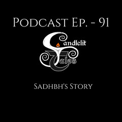 Episode 91 - Sadhbh's Story