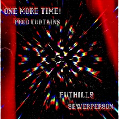 One More Time! ft. Sewerperson (curtains)