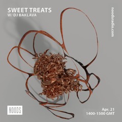 Sweet treats w/ DJ Baklava | Noods Radio | 21/04/2021