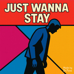 Just wanna stay (Fine day)