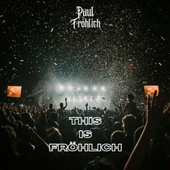 Paul Fröhlich - This Is Fröhlich / Mixset