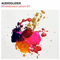 Audioglider - Whistleblower's Lament (Original Mix)