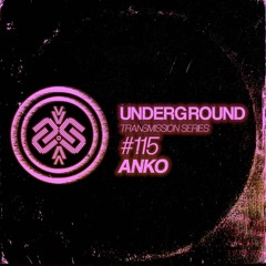 ANKO I Underground - ТЯΛЛSMłSSłФЛ CXV