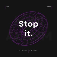 Stop it. (with Kyle Beats)