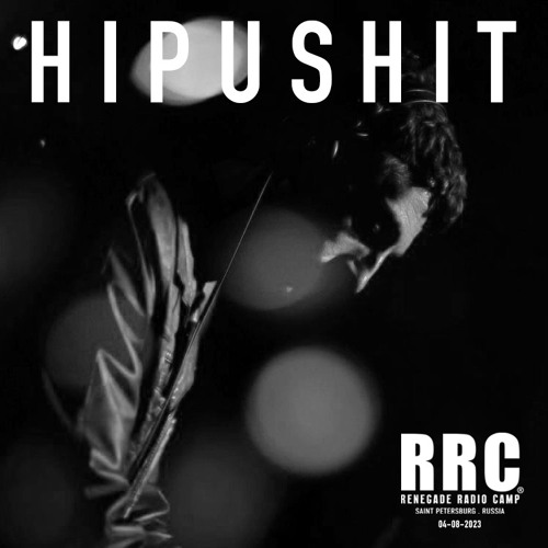 Renegade Radio Camp - HIPUSHIT - Mix 04-08-2023