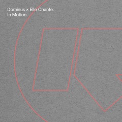 Dominus x Elle Chante - In Motion (Out Now)