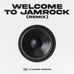 Welcome To Jamrock - (Shamier Anderson Remix)