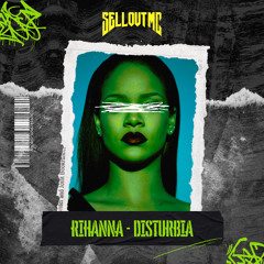RIHANNA - DISTURBIA [SELL OUT MC & REDLINERS MASHUP]