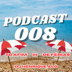 PODCAST 008 - TÔ AFIM DE FÉRIAS [DJ HENRIQUE DA SULACAP] 2025