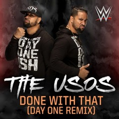 Done With That(Day One Remix) (The Usos)