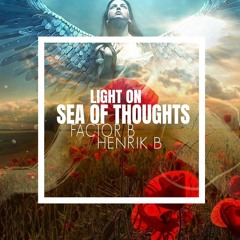 Factor B Vs. Henrik B - Light On Sea Of Thoughts (Sandro Vanniel & Mac Vind Mashup)
