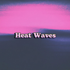 Heat Waves (Sad Cover)