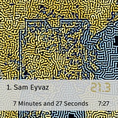01 - Sam Eyvaz - 7 minutes and 27 seconds