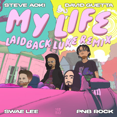 My Life (ft. Swae Lee & PnB Rock) - Laidback Luke Remix