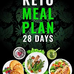 [ACCESS] [EPUB KINDLE PDF EBOOK] Keto Meal Plan 28 Days: For Women and Men On Ketogen