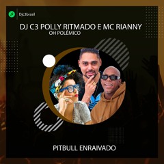 Dj C3 Feat Polly Ritmado ( Oh Polêmico )- Pitbull Enraivado ( Versão Funk )