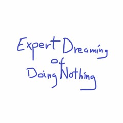 ExpertDreamingOfDoingNothing