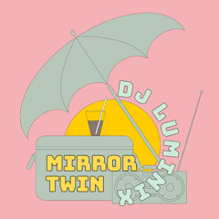 MIRROR TWIN - DJ LUMINIX