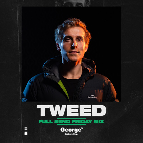 TWEED - GEORGE FM GUEST MIX (07/07/23)