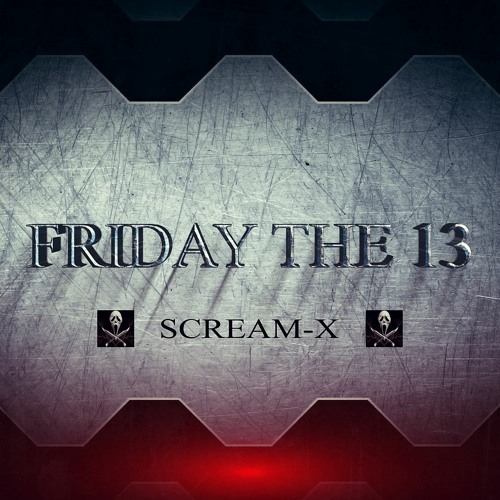 SCREAM-X @ FRIDAY THE 13TH