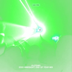 WAV.M8'S 2020 HINDSIGHT, END OF YEAR MIX FROM KLOTANG