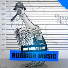 DREADNAUGHT - RUBBISH MUSIC (FREE DOWNLOAD)