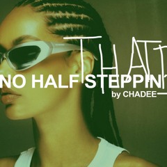 NO HALF STEPPIN' 17 By CHADEE