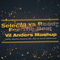 Selecta vs Ready For The Beat (Vil Anders Mashup)