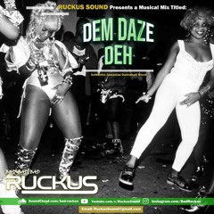 RUCKUS - Dem Daze Deh