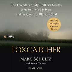 VIEW EBOOK 📑 Foxcatcher: The True Story of My Brother's Murder, John du Pont's Madne