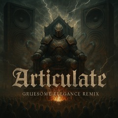 Articulate-Gruesome Elegance Remix