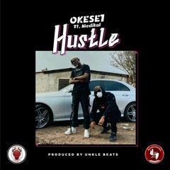 OKESE1 - Hustle ft MEDIKAL