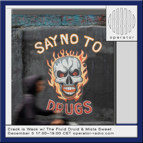 Crack is Wack w/ The Fluid Druid - 5th December 2025