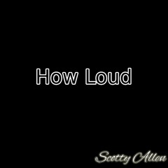 How Loud