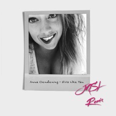 Anna Clendening - Girls Like You (JNSL Remix)