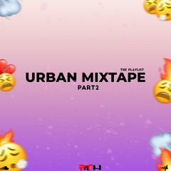 urban mixtape part 2 THE PLAYLIST
