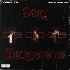Cosha TG - Stay Dangerous