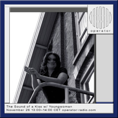 The Sound of a Kiss w/ YoungWoman - 26th November 2025