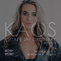 KAOS: Escape The Ordinary EP.08 Live from Now&Wow Club Rotterdam
